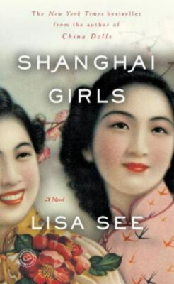 Shanghai Girls: A Novel - 9780812980530, Lisa See, paperback