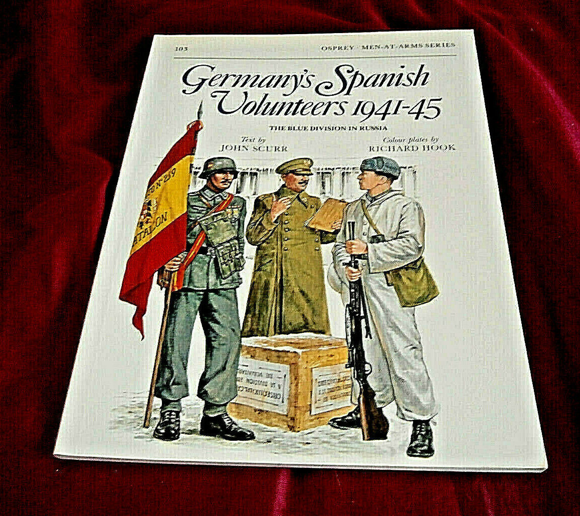 GERMANY'S SPANISH VOLUNTEERS 1941-5. John Scurr 1985. Illus. OSPREY. 0850453593 