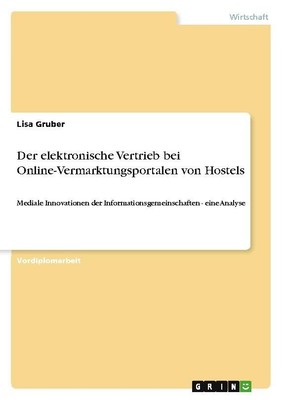 Der elektronische Vertrieb bei Online-Vermarktungsportalen von Hostels Lisa Grub
