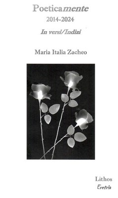 Maria Italia Zaccheo Poeticamente 2014-2024. In versi/Indizi (Paperback)