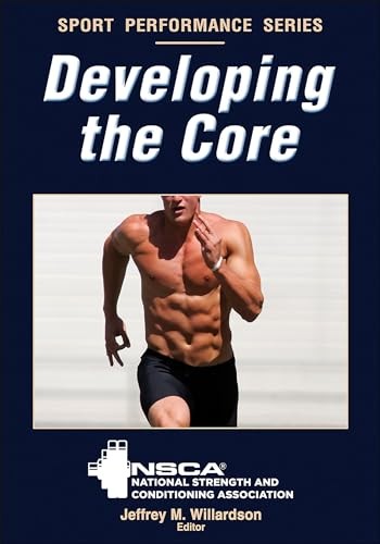 Developing the Core (Nsca Sport Performance),The National Streng