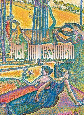 Post-Impressionism: Beyond Appearances,  ,  Hardba