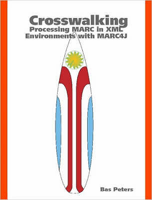 Crosswalking: Processing MARC in XML Environments with MARC4J by Bas Peters
