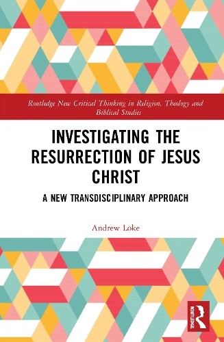 Investigating the Resurrection of Jesus Christ - 9780367477561