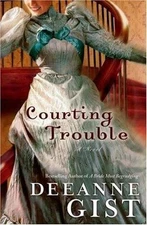 Courting Trouble - 0764202251, Deeanne Gist, paperback