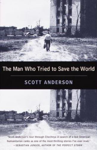 The Man Who Tried to Save the World: The Dangerous Life and Mysterious Disappear