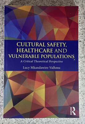 Cultural Safety, Healthcare and Vulnerable Populations : A Critical Theoretic...