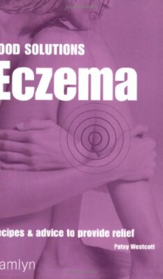 Eczema: Recipes and Advice to Provide Relief (Food Solutions) By