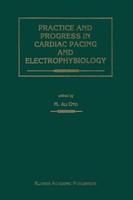 Practice And Progress In Cardiac Pacing And Electrophysiology Ali Oto