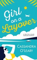 Girl On A Layover | A Steamy, Feel-Good, Second Chance Romance Novella | O'leary