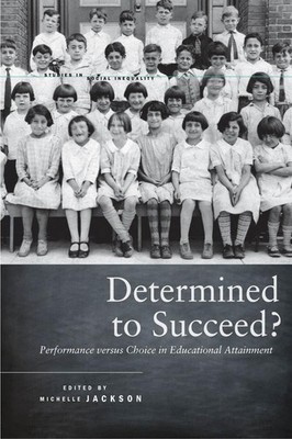 Determined to Succeed?: Performance versus Choice in Educational Attainment (...