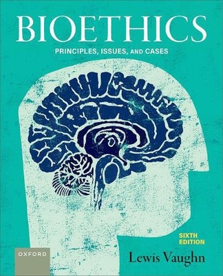 Bioethics: Principles, Issues, and Cases by Lewis Vaughn Paperback Book
