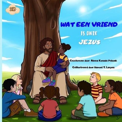 Wat Een Vriend Is Onze Jezus by Abena Konadu Yeboah Paperback Book