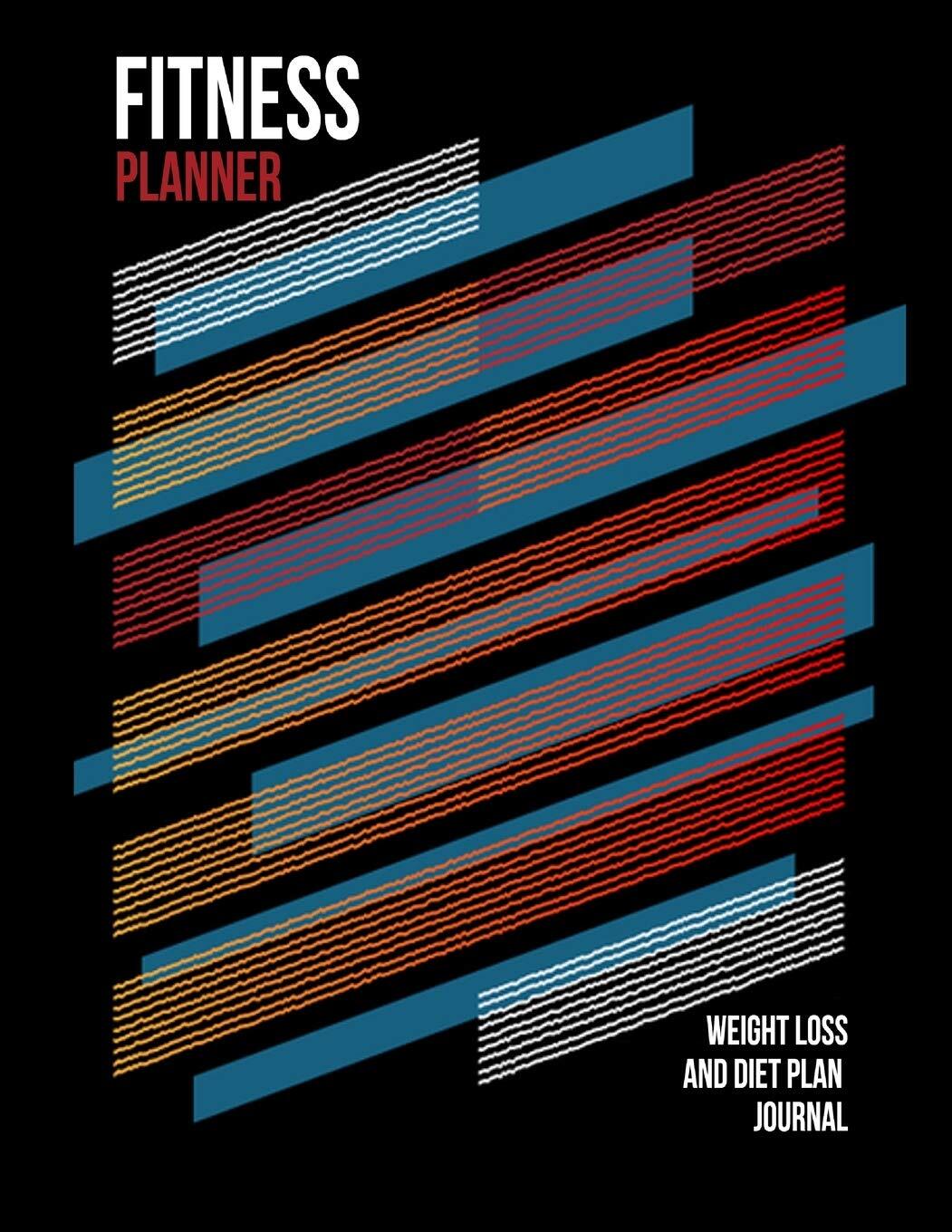 Fitness Planner - Weight Loss and Diet Plan: Fitness Writing Book and Planner fo