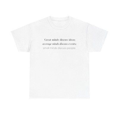 Great Minds Discuss Ideas T-Shirt - inspiration quote intellectual philosophy