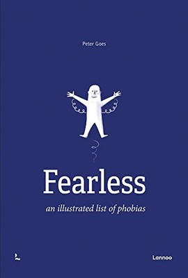 Peter Goes - Fearless   An Illustrated List of Phobias - Hardback - E555z