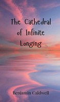 Benjamin Caldwell | The Cathedral Of Infinite Longing | Buch | Englisch (2025)