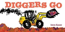 Diggers Go - Board book By Light, Steve - VERY GOOD
