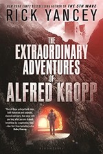 The Extraordinary Adventures of Alfred Kropp by Yancey, Rick