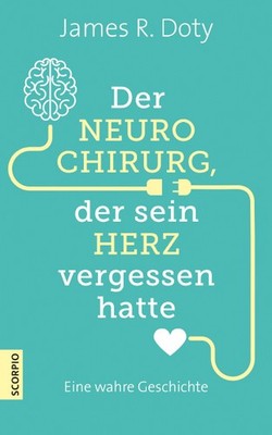 Der Neurochirurg, der sein Herz vergessen hatte | James R. Doty | deutsch