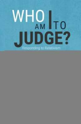 #ad #ad Who Am I To Judge?: Responding to Relativism with Logic and Love GOOD $4.83