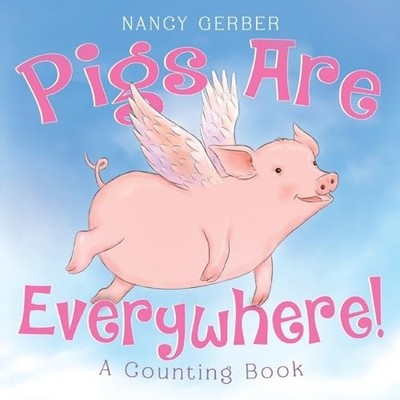 Pigs Are Everywhere! a Counting Book - Trade Paperback NEW Nancy Gerber 2025