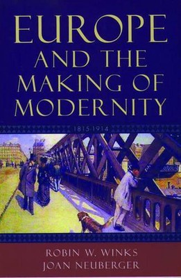 Europe and the Making of Modernity: 1815-1914 by Robin W. Winks (English) Paperb