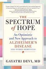The Spectrum of Hope: An Optimistic and New Approach to Alzheimer's Disease ...