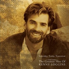 Yesterday, Today, Tomorrow: The Greatest Hits of Kenny Loggins [Audio CD] Kenny