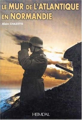 LE MUR DE L'ATLANTIQUE EN NORMANDIE (FRENCH EDITION) By Alain Chazette BRAND NEW