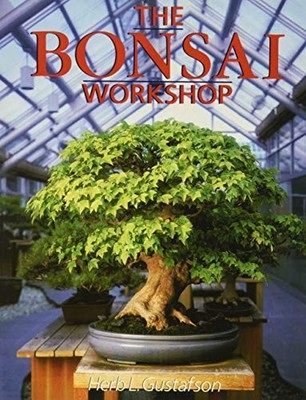 Bonsai Workshop (Our Garden Variety),Herb L Gustafson