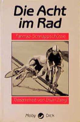 Die Acht im Rad. Fahrrad - Schnappschüsse Fahrradschnappschüsse Zangl, Erwin: