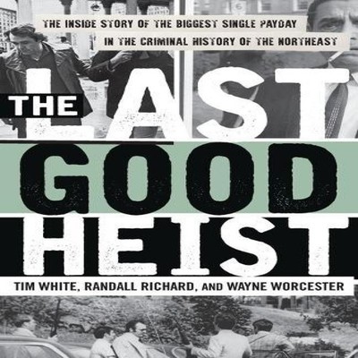 The Last Good Heist The Inside Story of The Biggest Single Payday
