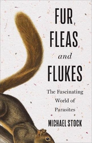 Fur, Fleas, and Flukes – The Fascinating World of Parasites Stock Hardback