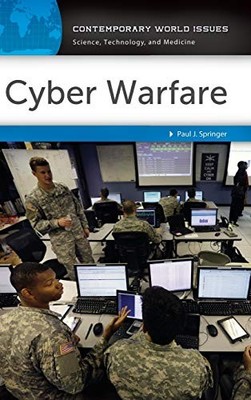 CYBER WARFARE: A REFERENCE HANDBOOK (CONTEMPORARY WORLD By Paul J. Springer