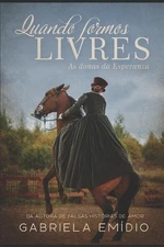 Quando formos Livres: As donas da Esperanza - Destaque 3a Edi??o Pr?mio Kindle d