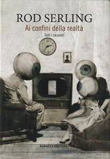 Rod Serling. Ai confini della realtà (tutti i racconti). Rilegato. Fanucci, 2020