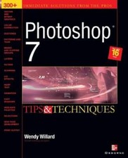 Photoshop 7 R : Tips and Techniques by Wendy Willard: New