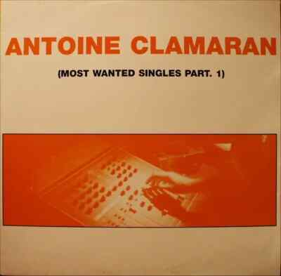 Antoine Clamaran Most Wanted Singles Part. 1 Vinyl Single 12inch NEAR MINT