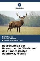Dishi Khobe (U. A.) | Bedrohungen Der Ressourcen Im Weideland Des...
