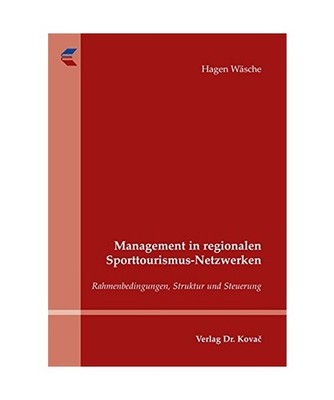 Management in regionalen Sporttourismus-Netzwerken: Rahmenbedingungen, Struktur 