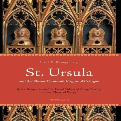 St. Ursula and the Eleven Thousand Virgins of Cologne Relics Reli