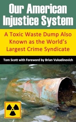 Our American Injustice System : a Toxic Waste Dump Also -  NEW Tom Scott 2022