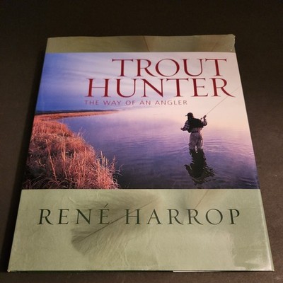 Trout Hunter: The Way of an Angler by Rene Harop fly-fishing guide Hadcover dj