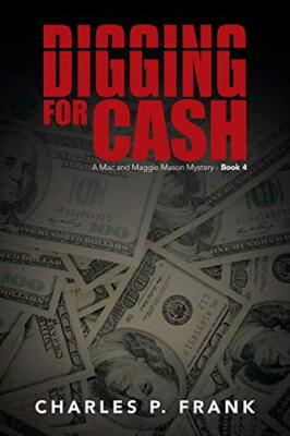 Digging for Cash: A Mac and Maggie Mason Mystery - Book 4                      