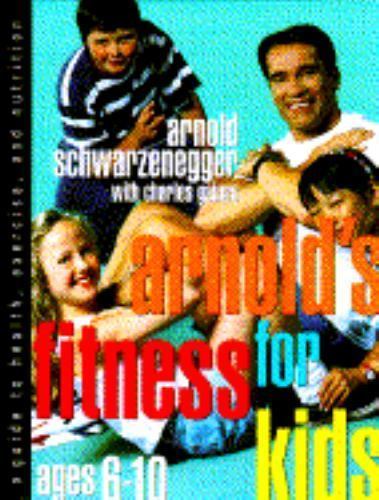Arnold's Fitness for Kids : A Guide to Health, Exercise and