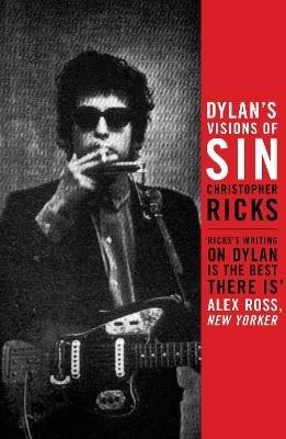 Dylan's Visions of Sin, Christopher Ricks,  Paperb