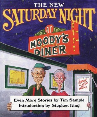 The New Saturday Night at Moody's Diner: Even More Stories from Tim Sample by Ti