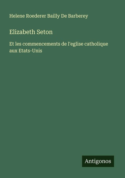 Elizabeth Seton Et Les Commencements De L'eglise Catholique Aux Etats-Unis Buch-image