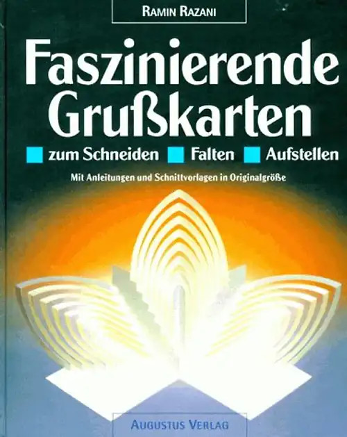 Faszinierende Grusskarten. Zum Schneiden - Falten - Aufstellen. Mit Anleitungen